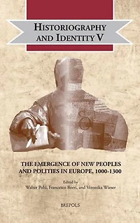Historiography and Identity V: The Emergence of New Peoples and Polities in Europe, 1000-1300
