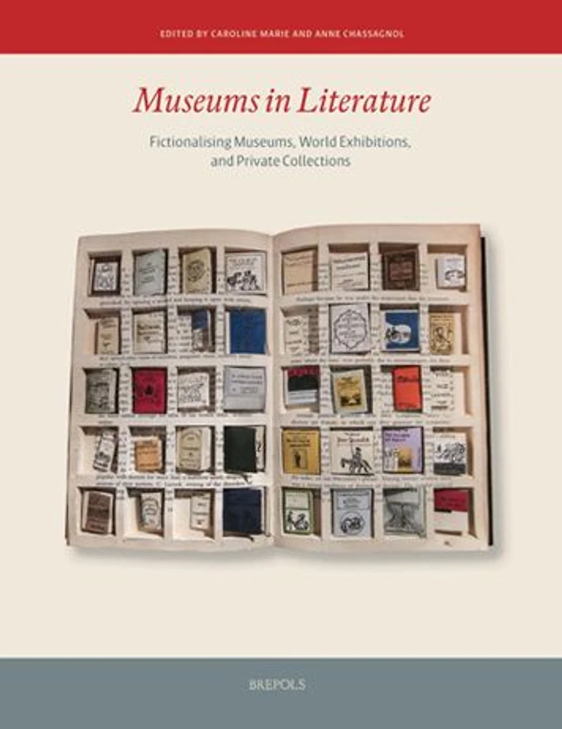 Museums in Literature: Fictionalising Museums, World Exhibitions, and Private Collections