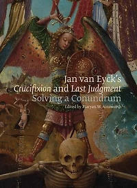 Jan van Eyck's Crucifixion and Last Judgment: Solving a Conundrum