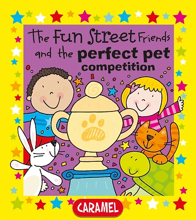 Fun Street Friends and the Perfect Pet Competition: Kids Books