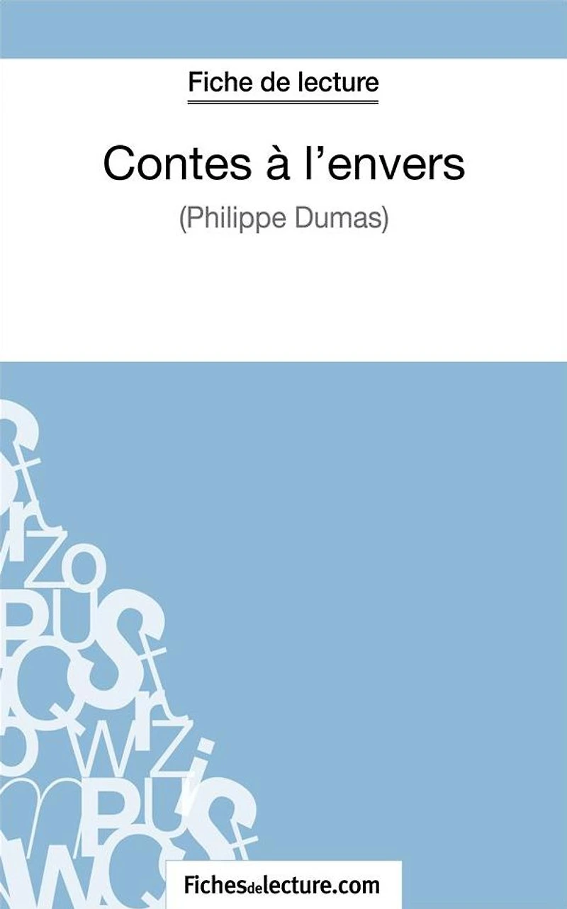 Contes à l'envers de Philippe Dumas (Fiche de lecture): Analyse complète de l'oeuvre
