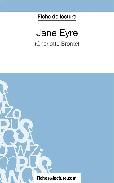 Jane Eyre de Charlotte Brontë (Fiche de lecture): Analyse complète de l'oeuvre