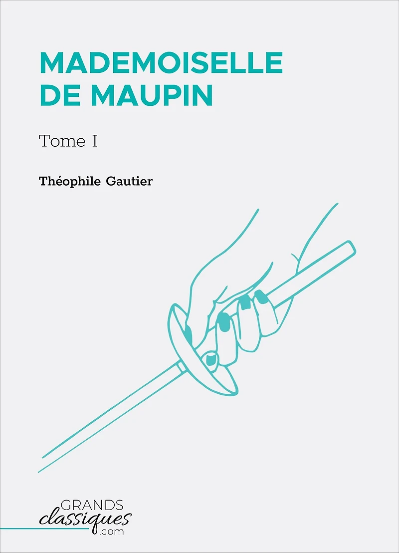 Mademoiselle de Maupin: Tome I