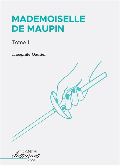 Mademoiselle de Maupin: Tome I