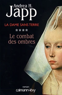 La Dame sans terre, t4 : Le combat des ombres