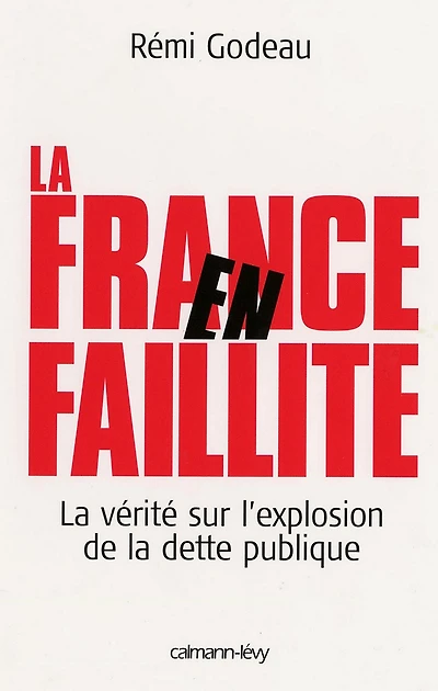 La France en faillite: La Vérité sur l'explosion de la dette publique