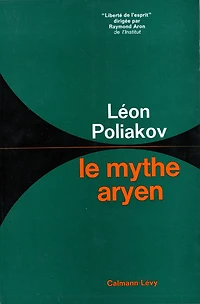 Le Mythe aryen: Essai sur les sources du racisme et des nationalismes
