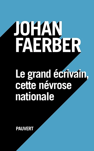 Le grand écrivain, cette névrose nationale