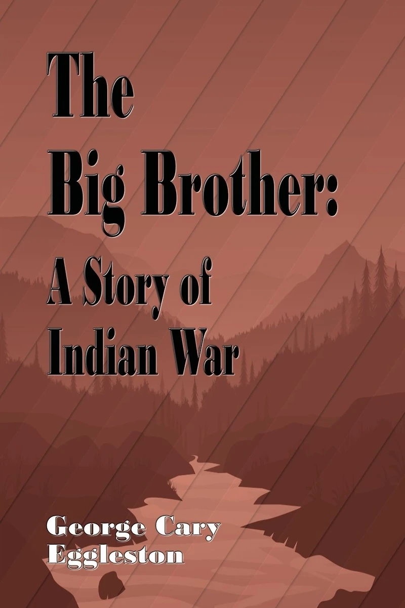 The Big Brother: A Story of Indian War