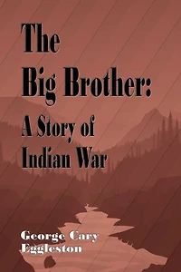 The Big Brother: A Story of Indian War