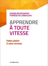 Apprendre à toute vitesse: Faites plaisir à votre cerveau