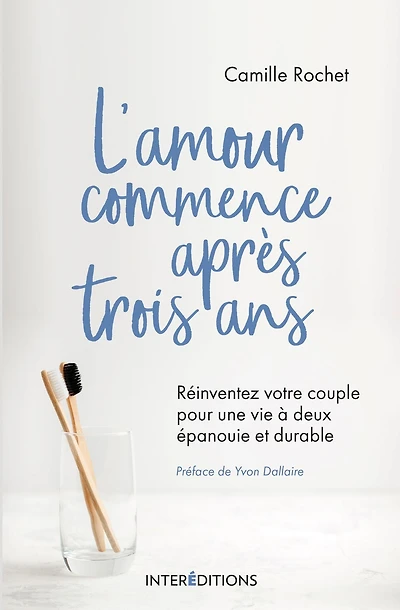 L'amour commence après 3 ans: Réinventez votre couple pour une vie à deux épanouie et durable