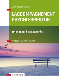 L'Accompagnement psycho-spirituel: Apprendre à soigner l'âme