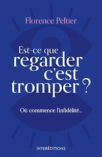 Est-ce que regarder c'est tromper ?: Où commence l'infidélité ...