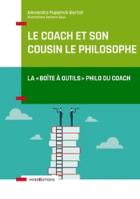 Le coach et son cousin le philosophe: La "boîte à outils" philo du coach
