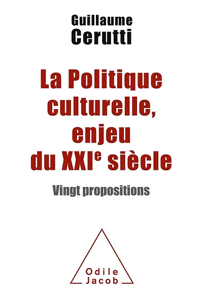 La Politique culturelle, enjeu du XXIe siècle: Vingt propositions