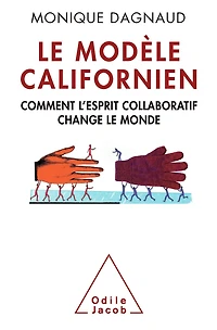 Le Modèle californien: Comment l'esprit collaboratif change le monde
