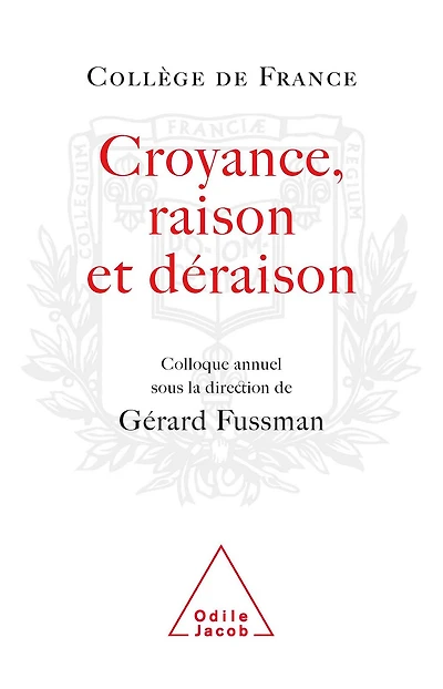 Croyance, Raison, Déraison