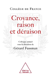 Croyance, Raison, Déraison