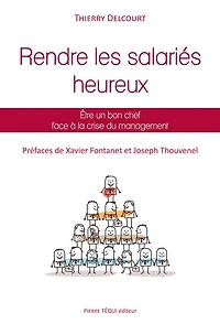 Rendre les salariés heureux: Être un bon chef face à la crise du management