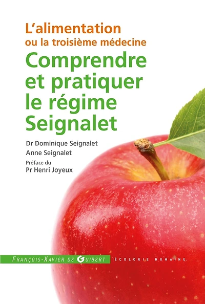 Comprendre et pratiquer le régime Seignalet: L'alimentation ou la troisième médecine