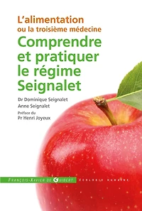 Comprendre et pratiquer le régime Seignalet: L'alimentation ou la troisième médecine