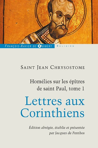 Homélies sur les épîtres de saint Paul T1: Lettres aux Corinthiens