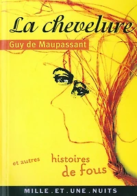 La Chevelure et autres histoires de fou
