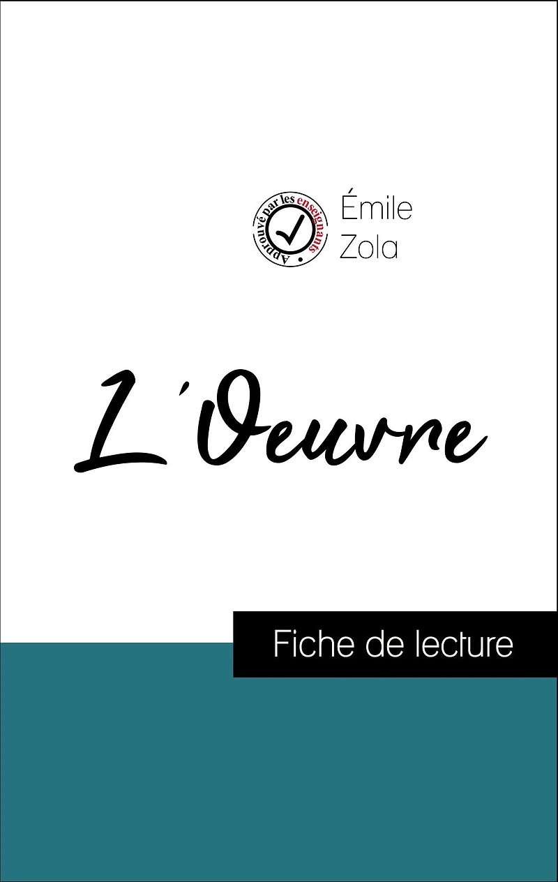Analyse de l'ouvre : L'Oeuvre (résumé et fiche de lecture plébiscités par les enseignants sur fichedelecture.fr)