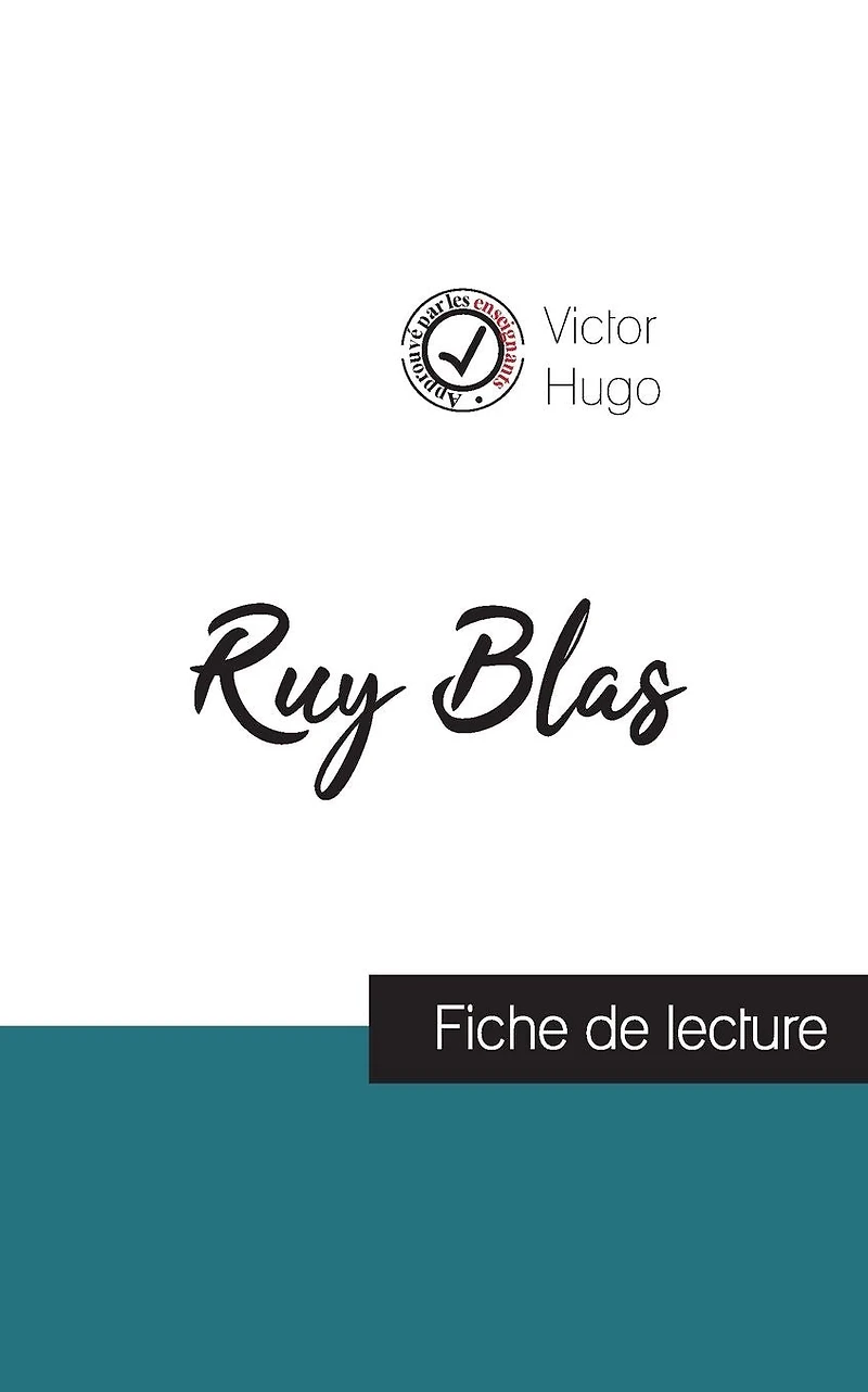 Ruy Blas de Victor Hugo (fiche de lecture et analyse compl�te de l'oeuvre)
