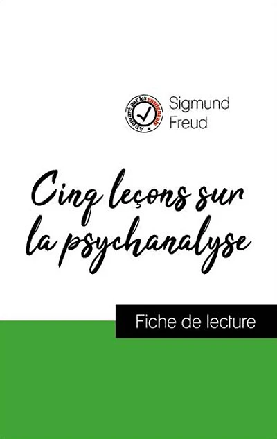 Analyse de l'ouvre : Cinq leçons sur la psychanalyse (résumé et fiche de lecture plébiscités par les enseignants sur fichedelecture.fr)