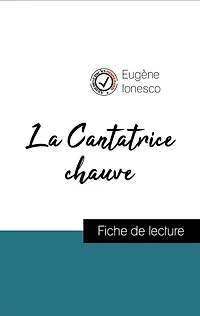 Analyse de l'ouvre : La Cantatrice chauve (résumé et fiche de lecture plébiscités par les enseignants sur fichedelecture.fr)