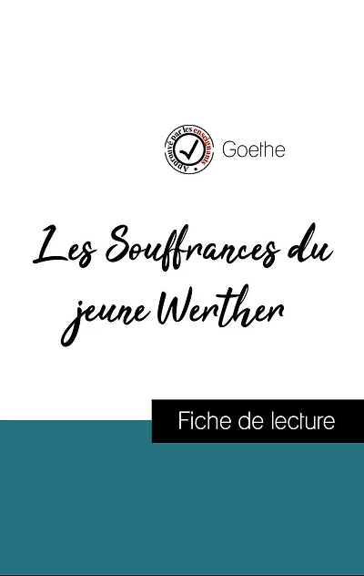Analyse de l'ouvre : Les Souffrances du jeune Werther (résumé et fiche de lecture plébiscités par les enseignants sur fichedelecture.fr)