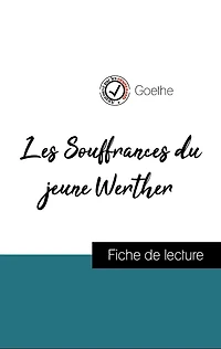 Analyse de l'ouvre : Les Souffrances du jeune Werther (résumé et fiche de lecture plébiscités par les enseignants sur fichedelecture.fr)