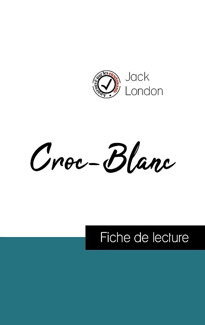 Analyse de l'ouvre : Croc-Blanc (résumé et fiche de lecture plébiscités par les enseignants sur fichedelecture.fr)