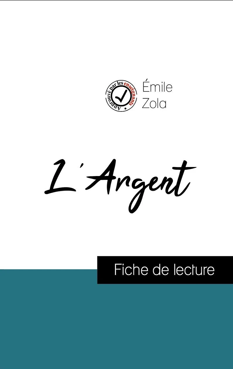 Analyse de l'ouvre : L'Argent (résumé et fiche de lecture plébiscités par les enseignants sur fichedelecture.fr)