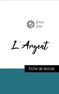 Analyse de l'ouvre : L'Argent (résumé et fiche de lecture plébiscités par les enseignants sur fichedelecture.fr)