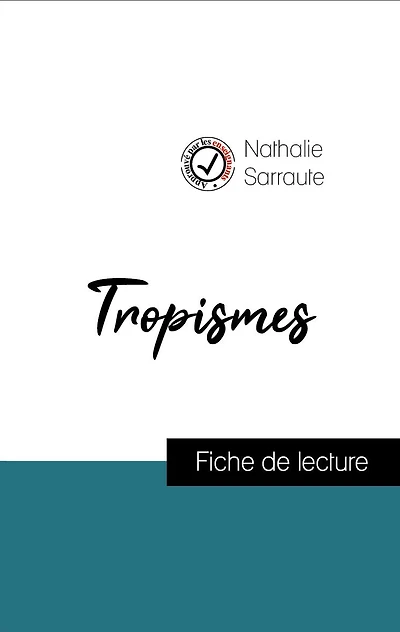 Analyse de l'ouvre : Tropismes (résumé et fiche de lecture plébiscités par les enseignants sur fichedelecture.fr)
