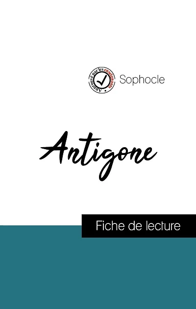 Analyse de l'ouvre : Antigone (résumé et fiche de lecture plébiscités par les enseignants sur fichedelecture.fr)
