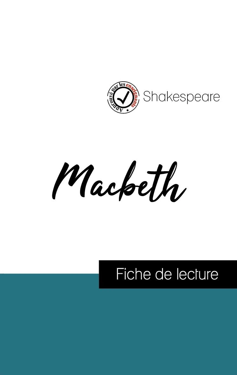 Analyse de l'ouvre : Macbeth (résumé et fiche de lecture plébiscités par les enseignants sur fichedelecture.fr)