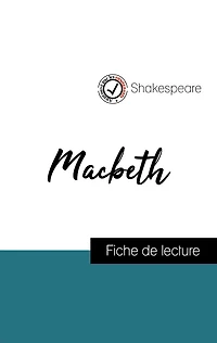 Analyse de l'ouvre : Macbeth (résumé et fiche de lecture plébiscités par les enseignants sur fichedelecture.fr)
