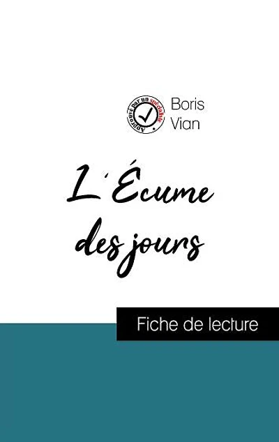 Analyse de l'ouvre : L'Écume des jours (résumé et fiche de lecture plébiscités par les enseignants sur fichedelecture.fr)