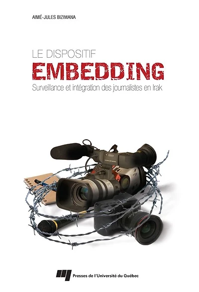 Le dispositif embedding: Surveillance et intégration des journalistes en Irak