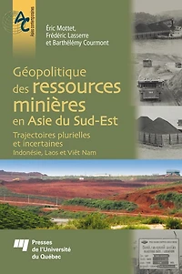 Géopolitique des ressources minières en Asie du Sud-Est: Trajectoires plurielles et incertaines - Indonésie, Laos et Viêt Nam