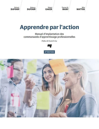 Apprendre par l'action, 3e édition: Manuel d'implantation des communautés d'apprentissage professionnelles