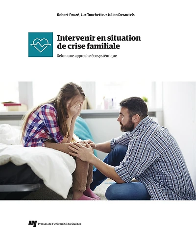 Intervenir en situation de crise familiale: Selon une approche écosystémique
