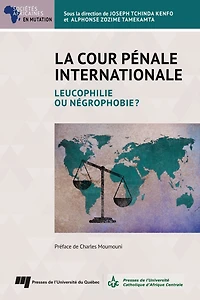 La Cour pénale internationale: Leucophilie ou négrophobie?