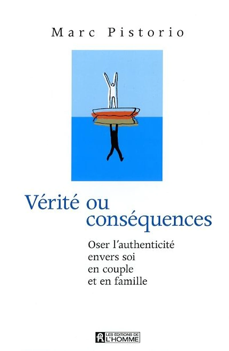 Vérité ou conséquences: Oser l'authenticité envers soi, en couple et famille