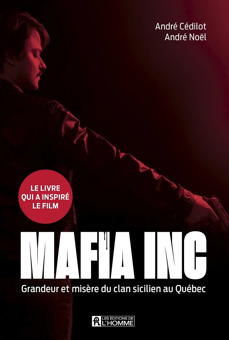 Mafia inc.: Grandeur et misère du clan sicilien au Québec