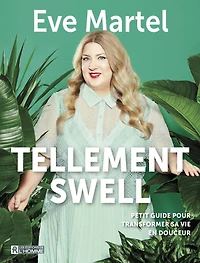 Tellement swell: Petit guide pour transformer sa vie en douceur